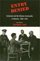Entry Denied: Exclusion and the Chinese Community in America, 1882-1943 (Asian American History and Culture) 0877227985 Book Cover