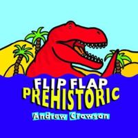 Flip Flap Prehistoric 1856024741 Book Cover