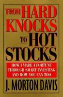 From Hard Knocks to Hot Stocks: How I Made a Fortune Through Smart Investing and How You Can Too 0688153224 Book Cover