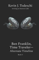 Ben Franklin, Time Traveler – Alternate Timeline 1938838262 Book Cover