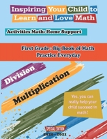 First Grade: Big Book of Math Practice Everyday Multiplication and division: Activities Math: Home Support; Inspiring Your Child to Learn and Love ... to Early Childhood Education Lesson Plans B08H6TJTRG Book Cover