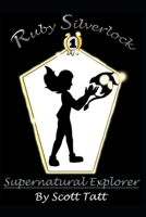 Ruby Silverlock: Supernatural Explorer (The Silverlock Sisters) B0CXVFHF6H Book Cover