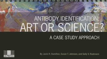 Antibody Identification: Art or Science? a Case Study Approach 1563958376 Book Cover