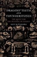 Dragons’ Teeth and Thunderstones: The Quest for the Meaning of Fossils 1789142903 Book Cover