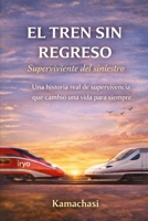 El tren sin regreso: Superviviente del siniestro (Spanish Edition) B0GNGBH5H1 Book Cover