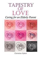 Tapestry of Love: Caring for an Elderly Parent 1494224488 Book Cover