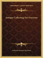 Antique Collecting For Everyone 0548444854 Book Cover