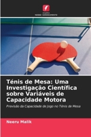 Ténis de Mesa: Uma Investigação Científica sobre Variáveis de Capacidade Motora (Portuguese Edition) 6630322029 Book Cover
