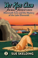 Mammoth Cave and the Mystery of the Lake Diamonds: Middle School Animal Adventures & Mystery (Vet Kids Club Animal Adventures) B0BXMZ19G1 Book Cover