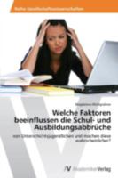 Welche Faktoren Beeinflussen Die Schul- Und Ausbildungsabbruche 3639630785 Book Cover