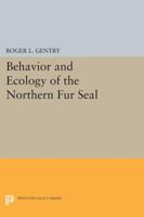 Behavior and Ecology of the Northern Fur Seal 0691602026 Book Cover