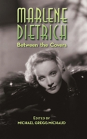 Marlene Dietrich: Between the Covers (hardback) 1629336084 Book Cover