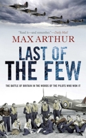 Last Of The Few: The Battle Of Britain In The Words Of The Pilots Who Won It 0753522276 Book Cover