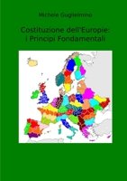 Costituzione dell'Europie: i Principi Fondamentali: (con Appendice sul Mondo Futuro Mariano “Semiesteso” e sull'Italia) 0244583129 Book Cover