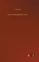 Love among the lions; a matrimonial experience 1530677025 Book Cover