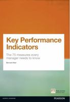 Key Performance Indicators (Kpi): The 75 Measures Every Manager Needs to Know 0273750119 Book Cover