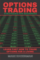 Options Trading Strategies for Beginners: Learn Fast How To Trade Options For A Living B08T6BTM4M Book Cover