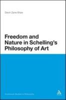 Freedom and Nature in Schelling's Philosophy of Art 1441117326 Book Cover