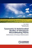 Taxonomic & Antimicrobial Studies of Himalayan WoundHealing Plants: Authentication of Himalayan Medicinal plants 3659294039 Book Cover