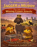 The Adventures of Jagger & Muddy: The Case of the Missing Jewels B0GDV7J9ZY Book Cover