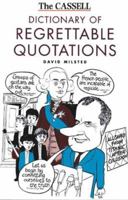 The Cassell Dictionary of Regrettable Quotations 0304352136 Book Cover