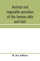 Animal and vegetable parasites of the human skin and hair 9353959888 Book Cover