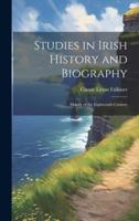 Studies in Irish History and Biography: Mainly of the Eighteenth Century 1021729272 Book Cover