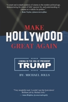 Make Hollywood Great Again: Cinema in the Era of President Trump B087SDHQ1T Book Cover