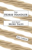 The Horse Handler: And Many More Tales 1834189519 Book Cover