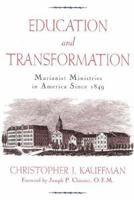 Education And Transformation: Marianist Ministries In America Since 1849 0824515749 Book Cover