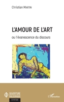 L'amour de l'art: ou l'évanescence du discours (Ouverture Philosophique) (French Edition) 2343164665 Book Cover