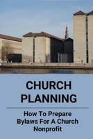 Church Planning: How To Prepare Bylaws For A Church Nonprofit: Non Profit Organization Structure B095LH5BB6 Book Cover