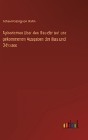 Aphorismen Über Den Bau Der Auf Uns Gekommenen Ausgaben Der Ilias Und Odyssee 1144174600 Book Cover