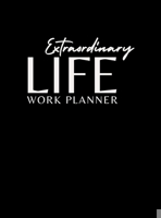 Extraordinary Life Work Planner 1684717094 Book Cover