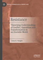 Resistance: Theorising Understandings of Conflict, Opposition and Transformation in An Unstable World (Critical Criminological Perspectives) 3031972341 Book Cover
