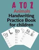 A to Z Animals Handwriting Practice Book for children: A to Z Animals Handwriting Practice Book for children B08VLZ3P2W Book Cover