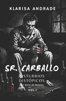 Sr. Carballo: Disturbios Distópicos: Una Serie de Relatos. Volumen. 1 B0C1JBJGYM Book Cover