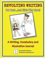 Revolting Writing for Boys ...and Girls Who Dare!: A Writing, Vocabulary and Illustration Journal 1721819088 Book Cover