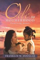 Ode to Motherhood: Poems for My Mothers 1532054939 Book Cover