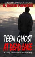 Teen Ghost at Dead Lake (Young Adult Haunted House Mystery #2) 1493724371 Book Cover