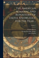 The American Almanac And Repository Of Useful Knowledge For The Year ...; Volume 7 1022255851 Book Cover