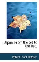Japan: from the old to the New 1241108838 Book Cover