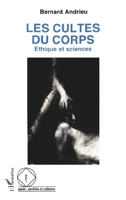 Les cultes du corps: Ethique et sciences 2738427863 Book Cover