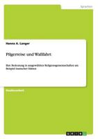 Pilgerreise und Wallfahrt: Ihre Bedeutung in ausgew�hlten Religionsgemeinschaften am Beispiel iranischer St�tten 3656458723 Book Cover