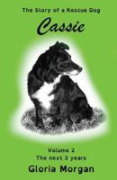 Cassie, the Story of a Rescue Dog: Volume 2: The Next 3 Years 1911425307 Book Cover