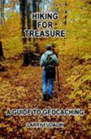Hiking for Treasure: A Guide to Geocaching 1411621859 Book Cover