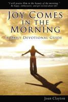 Joy Comes in the Morning: A Daily Devotional Guide 1630007889 Book Cover