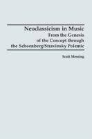 Neoclassicism in Music: From the Genesis of the Concept through the Schoenberg/Stravinsky Polemic 187882273X Book Cover