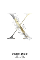 2020 Planner Weekly and Daily: Letter X Monogram - Weekly & Daily Planner Notebook Journal 140 pages, 2020 Calendar | Year Resolution | Wish List Books & Places | Shopping Lists | (6"x9") 1677595744 Book Cover