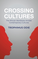 Crossing Cultures: The African worldview amidst contemporary cultures 1630505587 Book Cover
